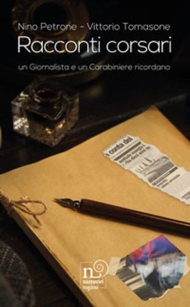 Racconti corsari. Un giornalista e un carabiniere ricordano Nino Petrone
