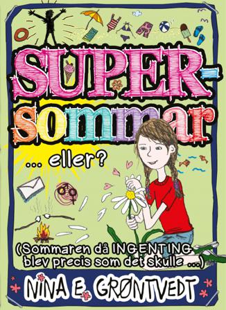 Supersommar ... eller? : (den sommaren när ingenting blev RIKTIGT som det skulle) - Bok av Nina Elisabeth Gröntvedt - Kartonnage