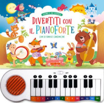 Divertiti con il pianoforte con 10 famose canzoncine. Ediz. a colori