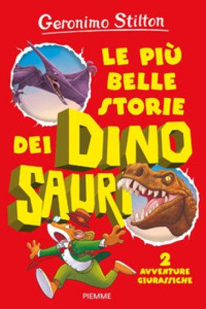 Le più belle storie dei dinosauri. 2 avventure giurassiche Geronimo Stilton