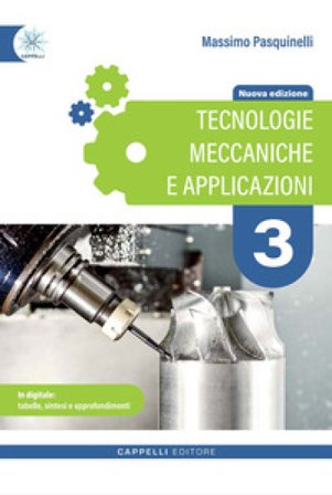 Tecnologie meccaniche e applicazioni. Per gli Ist. tecnici e professionali. Ediz. per la scuola. Con e-book. Con espansione online. Vol. 3 Massimo 