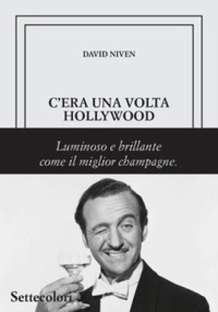 C'era una volta Hollywood. Ediz. limitata David Niven