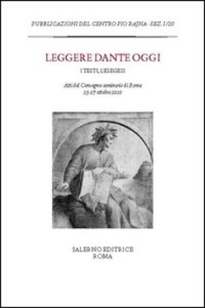 Leggere Dante oggi. I testi, l'esegesi. Atti del Convegno-seminario di Roma, 25-27 ottobre 2010 NA