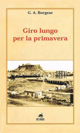 Giro lungo per la primavera Giuseppe A. Borgese
