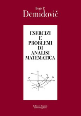 Esercizi e problemi di analisi matematica Boris P. Demidovic