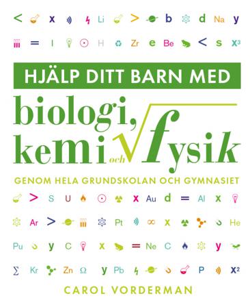 Hjälp ditt barn med biologi, kemi och fysik genom hela grundskolan och gymnasiet - Bok av Carol Vorderman - Häftad