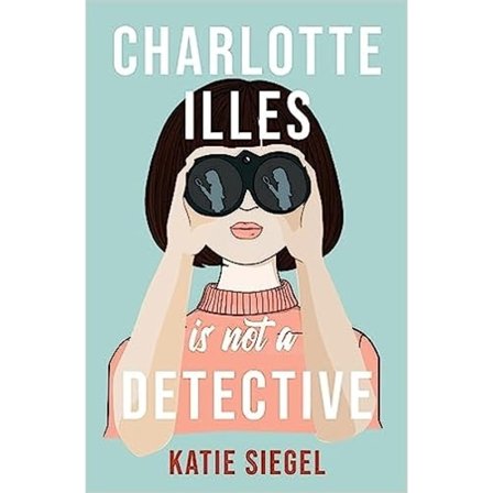 Charlotte Illes Is Not A Detective 9781035407644