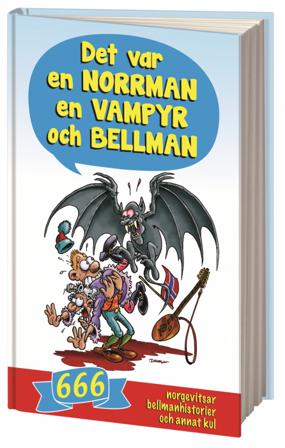 Det var en norrman, en vampyr och Bellman : 666 norgevitsar, bellmanhistorier och annat kul - Bok - Kartonnage