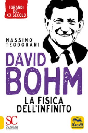 David Bohm. La fisica dell'infinito Massimo Teodorani