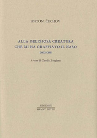 Alla deliziosa creatura che mi ha graffiato il naso. Dediche Anton Cechov