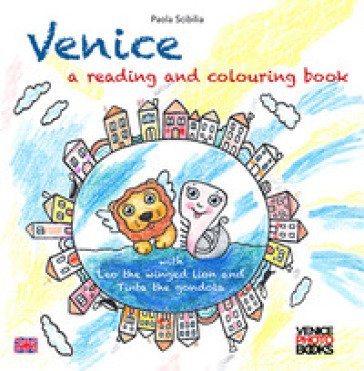 Venice. A reading and colouring book. With Leo the winged lion and Tinta the gondola Paola Scibilia