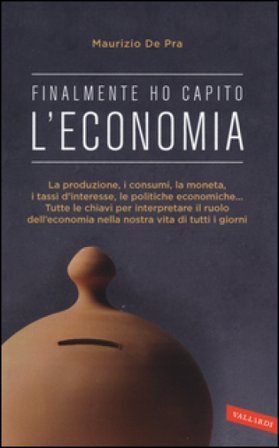 Finalmente ho capito l'economia Maurizio De Pra