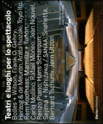 Teatri e luoghi per lo spettacolo. Ediz. illustrata Orietta Lanzarini