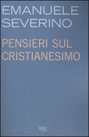 Pensieri sul cristianesimo Emanuele Severino