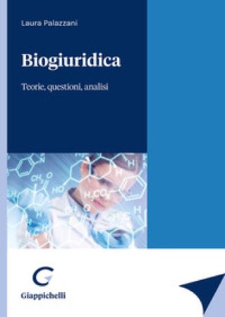 Biogiuridica. Teorie, questioni, analisi Laura Palazzani