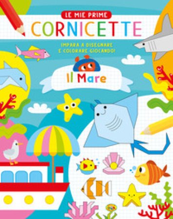 Il mare. Le mie prime cornicette. Ediz. a colori Gianni Caputo