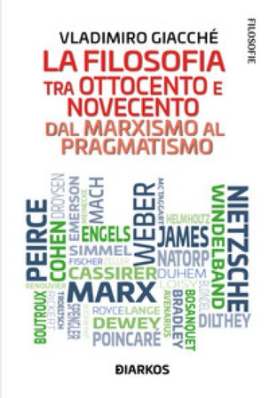 La filosofia tra Ottocento e Novecento. Dal marxismo al pragmatismo Vladimiro Giacchè