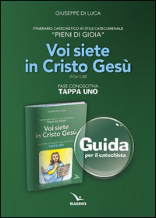 Pieni di gioia «tappa uno». Voi siete in Cristo Gesù. Guida Giuseppe Di Luca