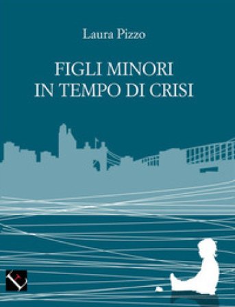 Figli minori in tempo di crisi Laura Pizzo