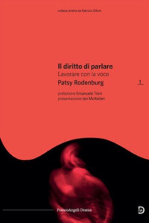 Il diritto di parlare. Lavorare con la voce Patsy Rodenburg