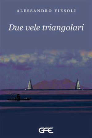 Due vele triangolari Alessandro Fiesoli