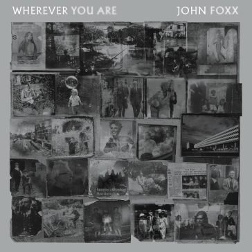 Wherever you are John Foxx