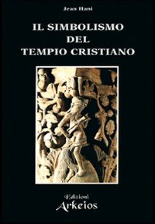Il simbolismo del tempio cristiano Jean Hani