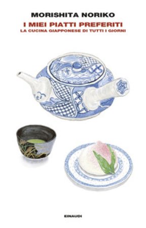 I miei piatti preferiti. La cucina giapponese di tutti i giorni Noriko Morishita