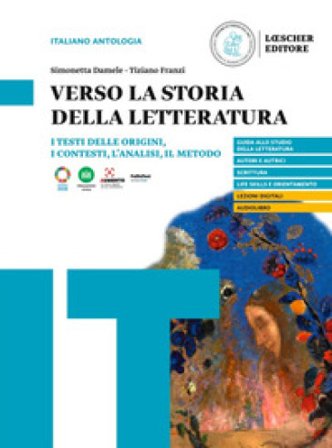 Verso la storia della letteratura. I testi delle origini, i contesti, l'analisi, il metodo. Per le Scuole superiori Simonetta Damele