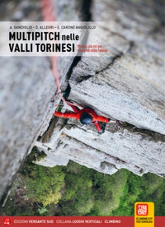 Multipitch nelle valli torinesi. 97 vie a più tiri per chi arriva dalla falesia Alberto Gandiglio