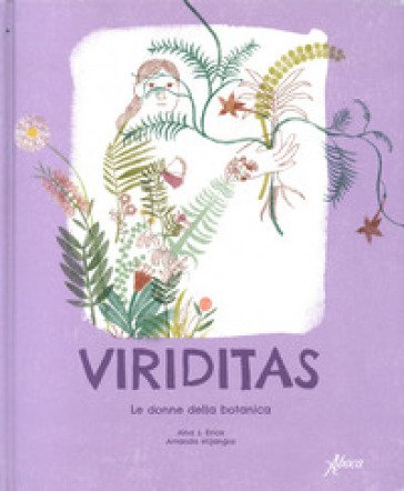 Viriditas. Le donne della botanica. Ediz. a colori Aina S. Erice