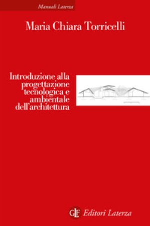 Introduzione alla progettazione tecnologica e ambientale dell'architettura Maria Chiara Torricelli