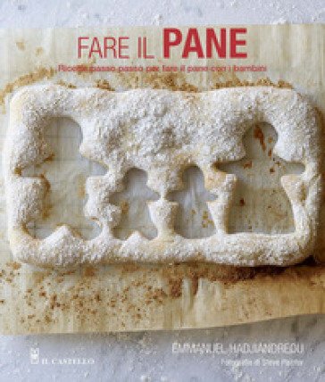Fare il pane. Ricette passo passo per fare il pane con i bambini. Ediz. a colori Emmanuel Hadjiandreou