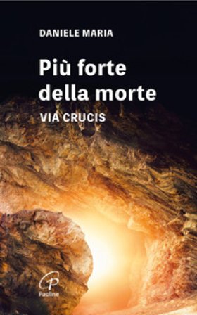 Più forte della morte. Via crucis. Ediz. a caratteri grandi Maria Daniele
