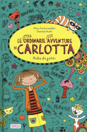 Roba da gatti. Le (stra)ordinarie (dis)avventure di Carlotta. Vol. 9 Alice Pantermüller