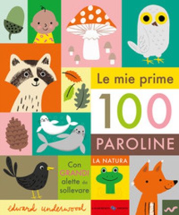 Le mie prime 100 paroline. La natura. Ediz. a colori Edward Underwood