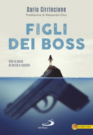 Figli dei boss. Vite in cerca di verità e riscatto Dario Cirrincione
