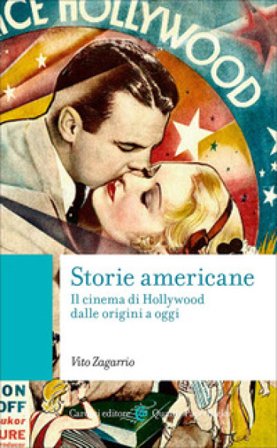 Storie americane. Il cinema di Hollywood dalle origini a oggi Vito Zagarrio