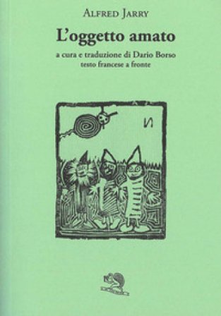 L'oggetto amato. Testo francese a fronte Alfred Jarry