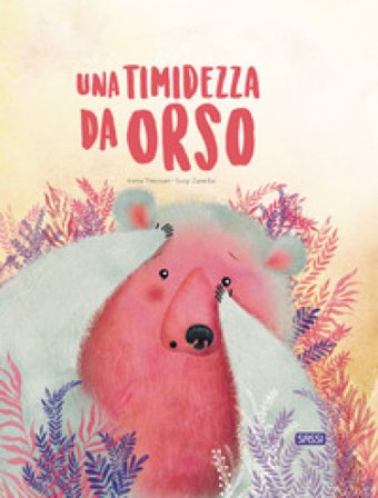 Una timidezza da orso. Ediz. a colori Irena Trevisan
