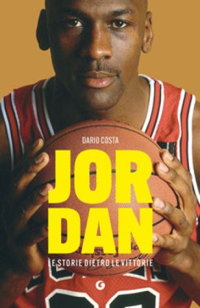 Jordan. Le storie dietro le vittorie Dario Costa