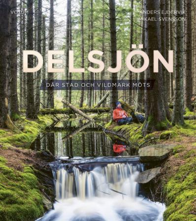 Delsjön: Där stad och vildmark möts - Bok av Mikael Svensson & Anders Ejdervik - Inbunden