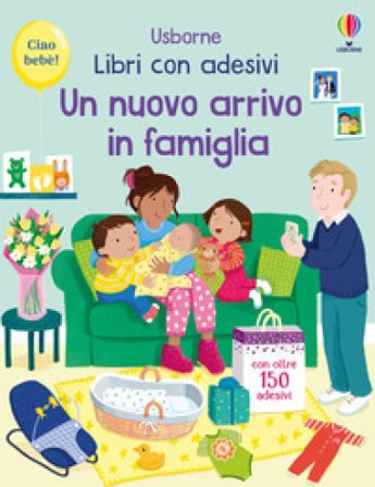 Un nuovo arrivo in famiglia. Con adesivi. Ediz. a colori Jessica Greenwell