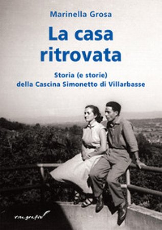 La casa ritovata. Storia (e storie) della cascina Simonetto di Villarbasse Marinella Grosa