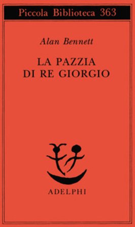 La pazzia di re Giorgio Alan Bennett