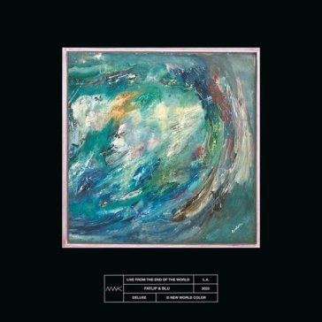 Live from the end of the world (deluxe e FATLIP + BLU