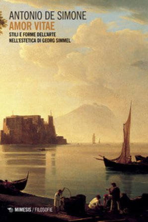 Amor vitae. Stili e forme dell'arte nell'estetica di Georg Simmel Antonio De Simone