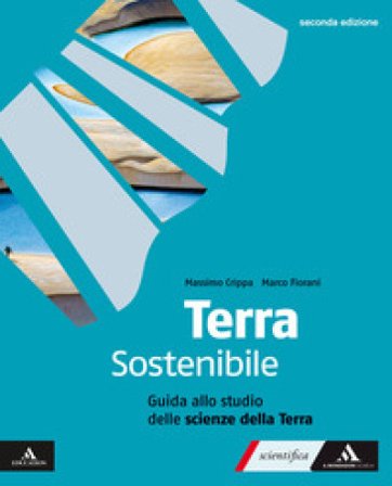 Terra sostenibile Corso di Scienze della Terra. Guida allo studio delle scienze della terra. Per gli Ist. tecnici e professionali. Con e-book. Con 