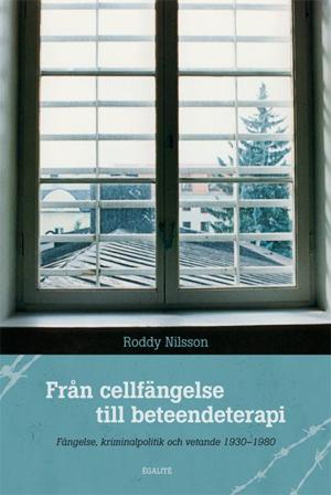 Från cellfängelse till beteendeterapi : fängelse, kriminalpolitik och vetande 1930-1980, ISBN: 9789197903981