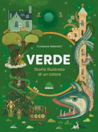 Verde. Storia illustrata di un colore. Ediz. a colori Cristiana Valentini